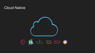 Cloud Native
 
