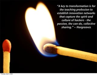 “A key to transformation is for
                            the teaching profession to
                          establish...