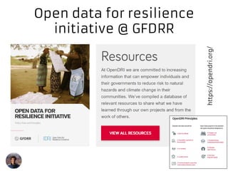 Open data for resilience
initiative @ GFDRR
https://opendri.org/
 