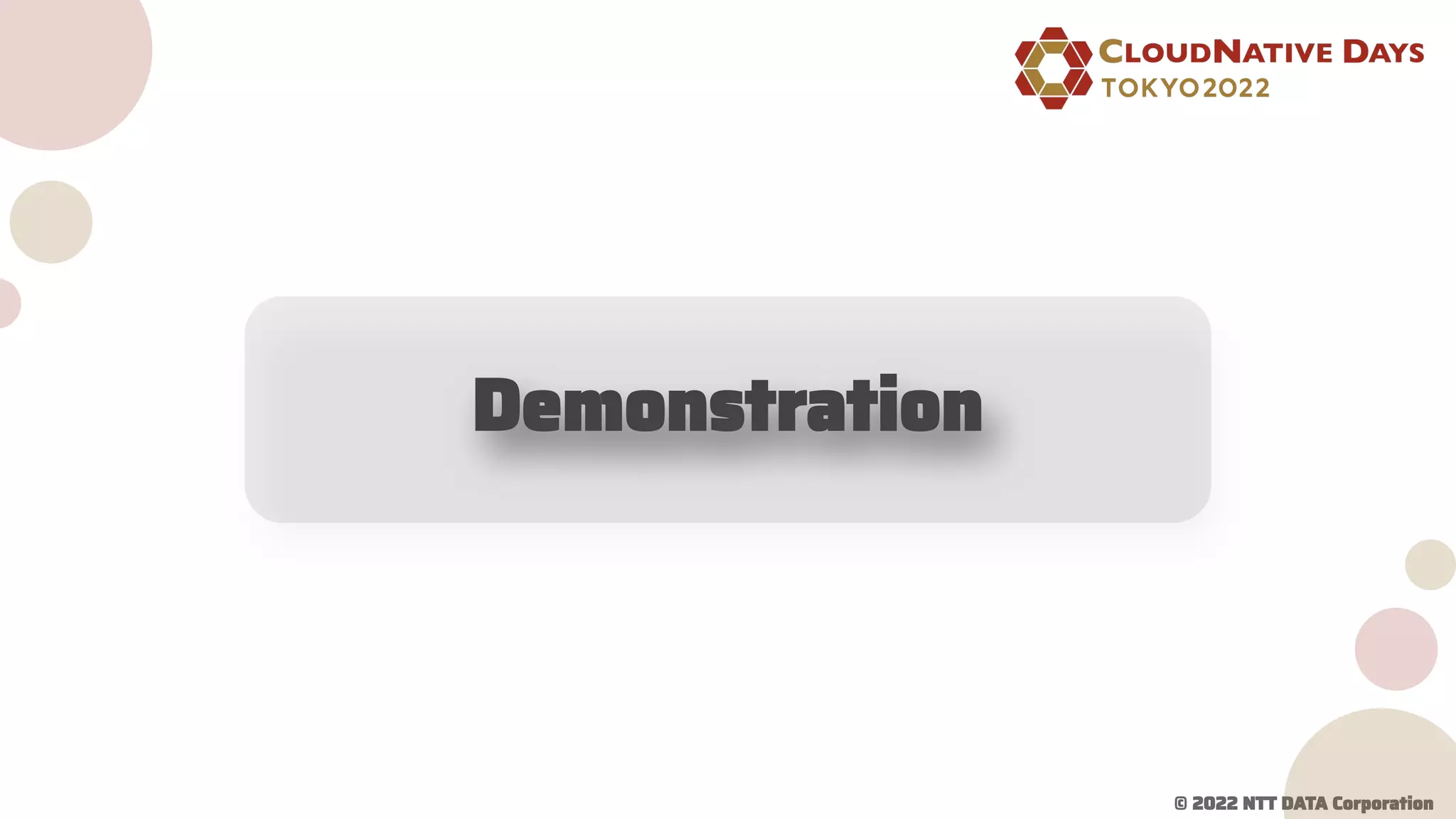 © 2022 NTT DATA Corporation
Demonstration
 