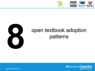 open.bccampus.ca
8 open textbook adoption
patterns
 