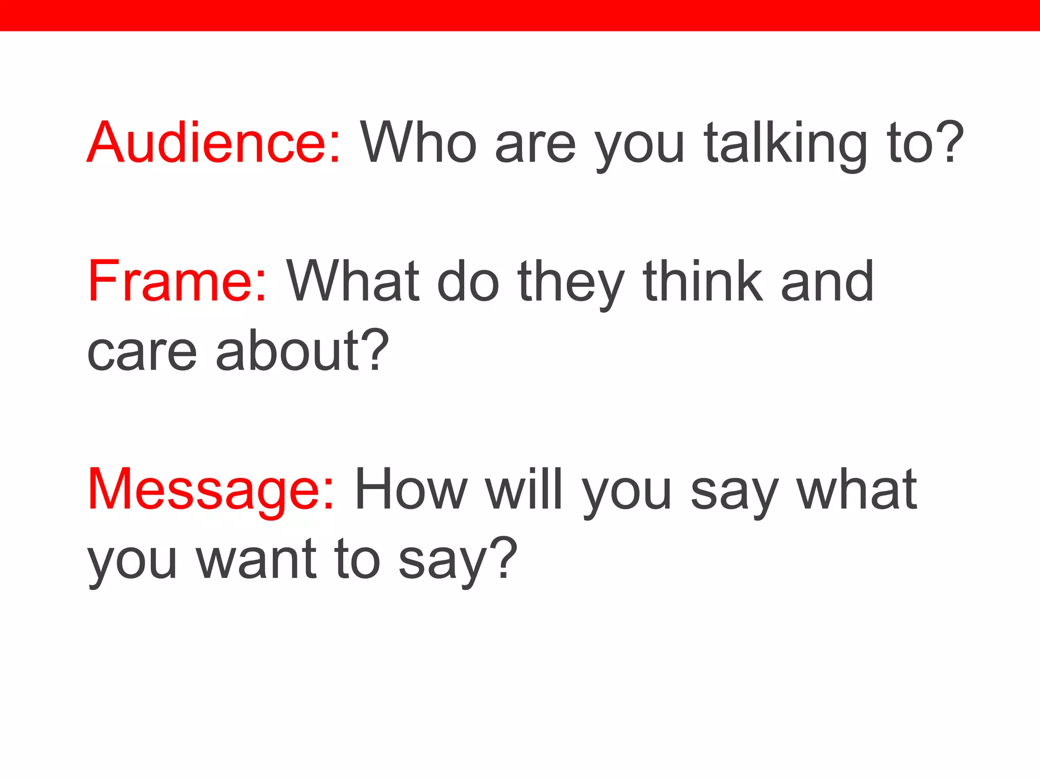 @txtbks | sparc.arl.org
Audience: Who are you talking to?
Frame: What do they think and
care about?
Message: How will you say what
you want to say?
 