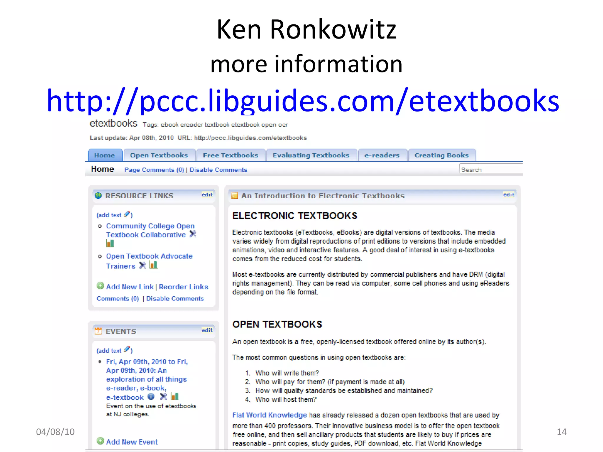 Ken Ronkowitz more information http://pccc.libguides.com/etextbooks   04/08/10 Open Textbook s 