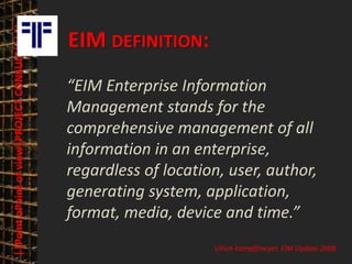 29
© PROJECT CONSULT Unternehmensberatung Dr. Ulrich Kampffmeyer GmbH 2011 / Autorenrecht: <Vorname Nachname> Mrz-20 / Quelle: PROJECT CONSULT 3
Elektronische Archivierung und elektronisches Records Management VSA Jahresversammlung 2012Dr. Ulrich Kampffmeyer
||PointoPointofview|PROJECTCONSULT|||||
EIM DEFINITION:
“EIM Enterprise Information
Management stands for the
comprehensive management of all
information in an enterprise,
regardless of location, user, author,
generating system, application,
format, media, device and time.”
Ulrich Kampffmeyer, EIM Update 2008
 