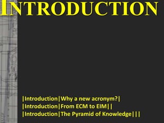 4
© PROJECT CONSULT Unternehmensberatung Dr. Ulrich Kampffmeyer GmbH 2011 / Autorenrecht: <Vorname Nachname> Mrz-20 / Quelle: PROJECT CONSULT 3
Elektronische Archivierung und elektronisches Records Management VSA Jahresversammlung 2012Dr. Ulrich Kampffmeyer
INTRODUCTION
|Introduction|Why a new acronym?|
|Introduction|From ECM to EIM||
|Introduction|The Pyramid of Knowledge|||
 