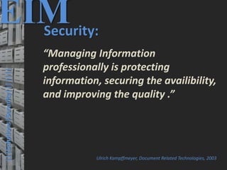 46
© PROJECT CONSULT Unternehmensberatung Dr. Ulrich Kampffmeyer GmbH 2011 / Autorenrecht: <Vorname Nachname> Mrz-20 / Quelle: PROJECT CONSULT 3
Elektronische Archivierung und elektronisches Records Management VSA Jahresversammlung 2012Dr. Ulrich Kampffmeyer
|||Solutions|Security|||||||
EIMSecurity:
“Managing Information
professionally is protecting
information, securing the availibility,
and improving the quality .”
Ulrich Kampffmeyer, Document Related Technologies, 2003
 
