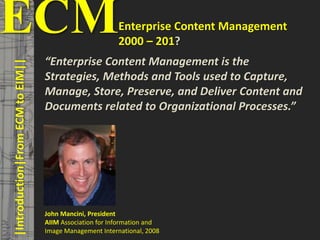 8
© PROJECT CONSULT Unternehmensberatung Dr. Ulrich Kampffmeyer GmbH 2011 / Autorenrecht: <Vorname Nachname> Mrz-20 / Quelle: PROJECT CONSULT 3
Elektronische Archivierung und elektronisches Records Management VSA Jahresversammlung 2012Dr. Ulrich Kampffmeyer
|Introduction|FromECMtoEIM||
Enterprise Content Management
2000 – 201?
“Enterprise Content Management is the
Strategies, Methods and Tools used to Capture,
Manage, Store, Preserve, and Deliver Content and
Documents related to Organizational Processes.”
John Mancini, President
AIIM Association for Information and
Image Management International, 2008
ECM
 