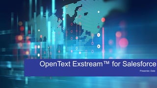 OpenText Confidential. ©2020 All Rights Reserved. 1
OpenText Exstream™ for Salesforce
Presenter, Date
 