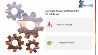 Info@sapsharks.com
Sapsharks.com/OT1
Download this presentation from
the link below
 