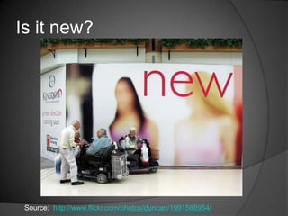 Is it new?




 Source: http://www.flickr.com/photos/duncan/1991588954/
 