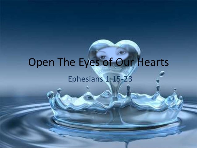 Open The Eyes Of Our Heart Lord Ephesians 1 15 23 Open The Eyes Of Our Heart Lord Ephesians 1 15 23