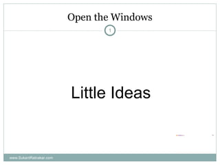 Open the Windows Little Ideas www.SukantRatnakar.com 
