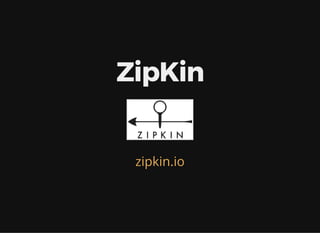 ZipKin
zipkin.io
 