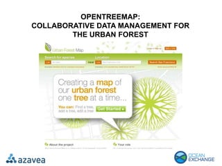 OPENTREEMAP:
COLLABORATIVE DATA MANAGEMENT FOR
THE URBAN FOREST
 