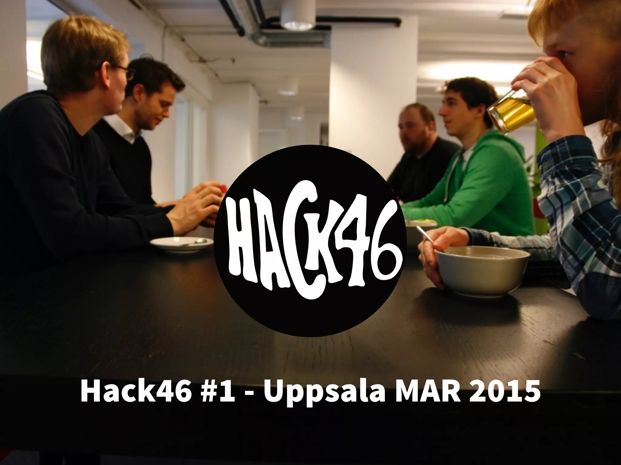 Hack46 #1 - Uppsala MAR 2015
 