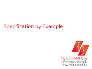 Speciﬁcation by Example
 