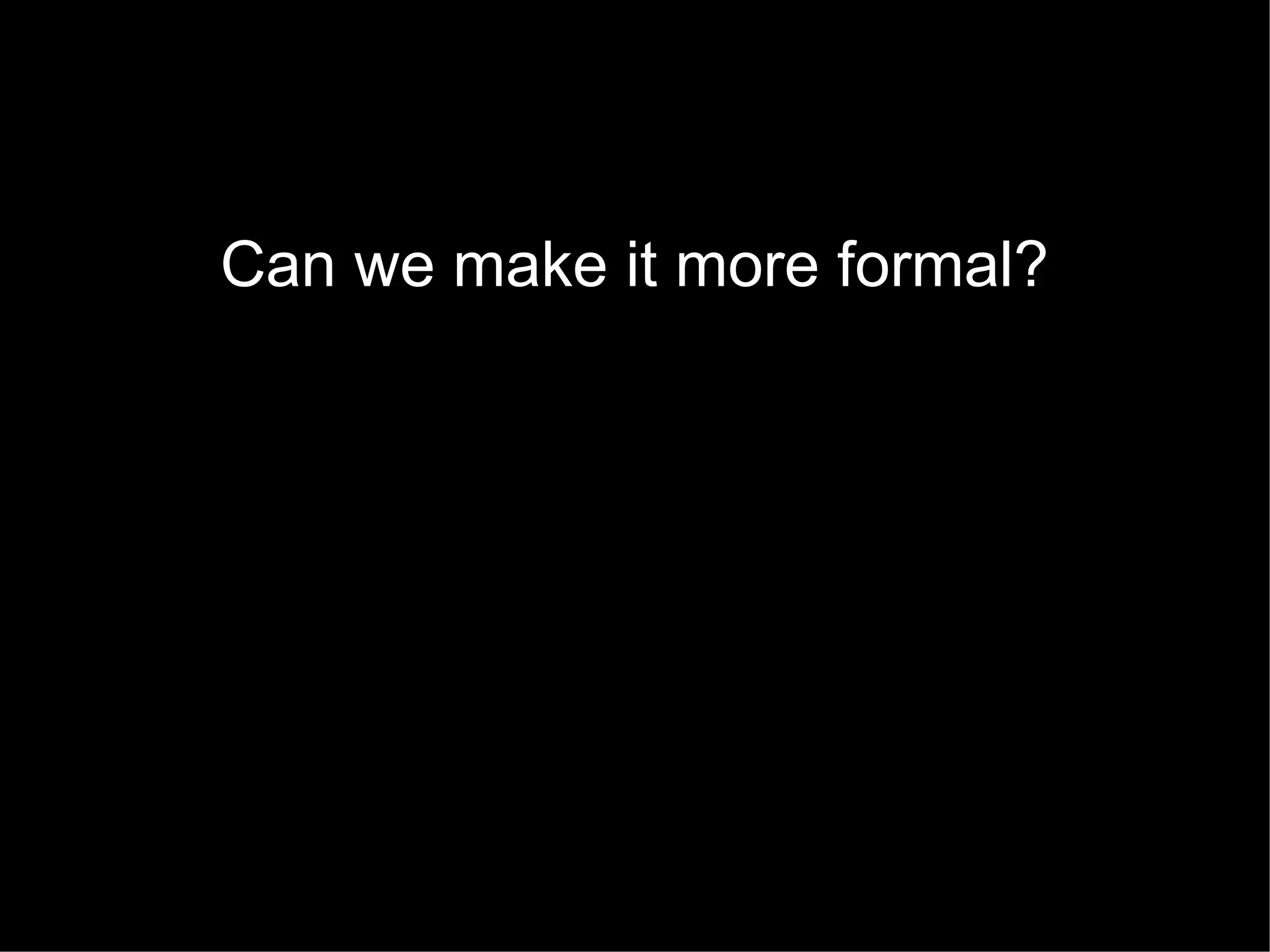 Can we make it more formal?

 