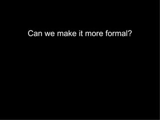 Can we make it more formal?

 