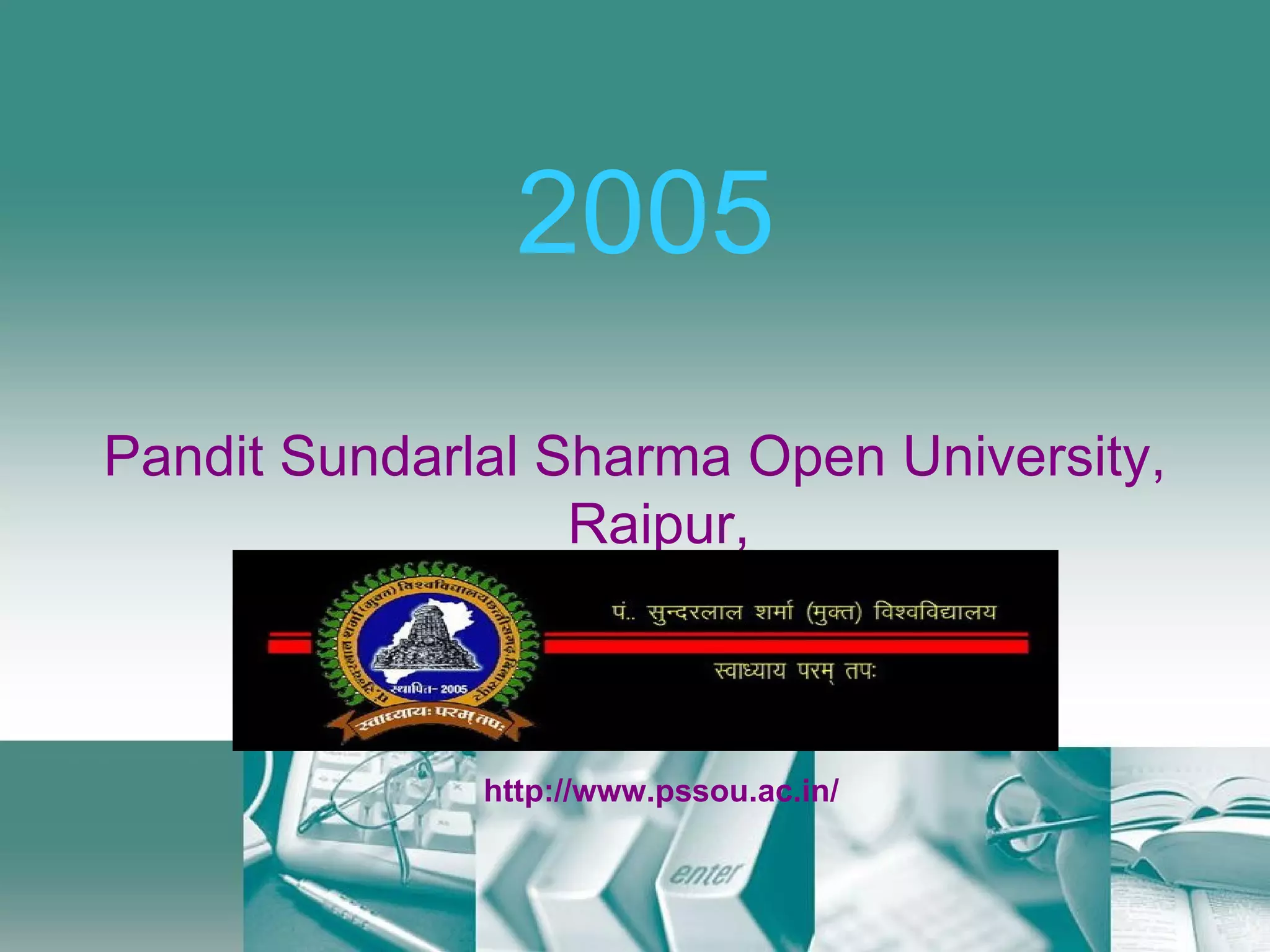 2005 Pandit Sundarlal Sharma Open University, Raipur, http://www.pssou.ac.in/