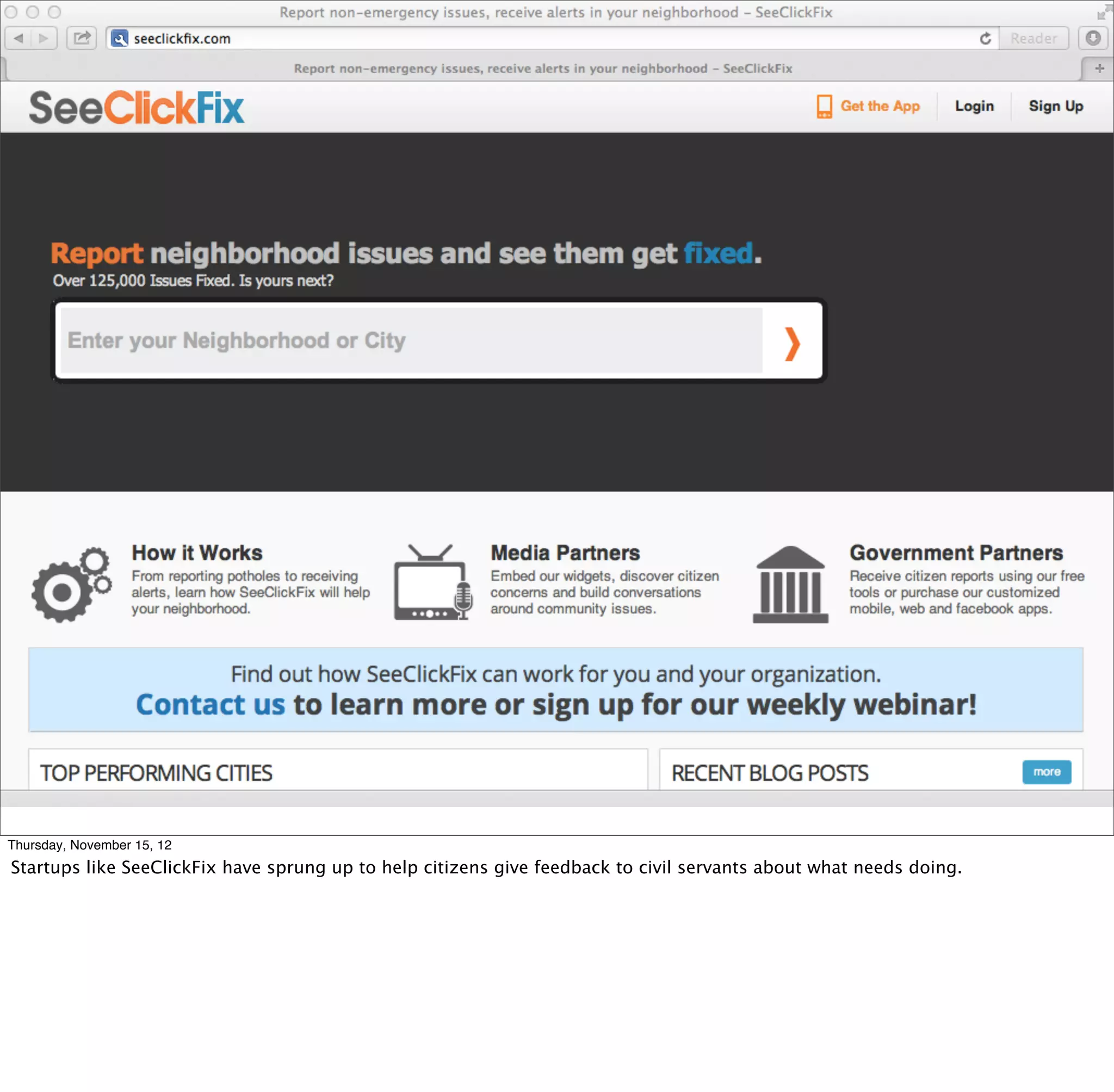 Thursday, November 15, 12
Startups like SeeClickFix have sprung up to help citizens give feedback to civil servants about what needs doing.
 