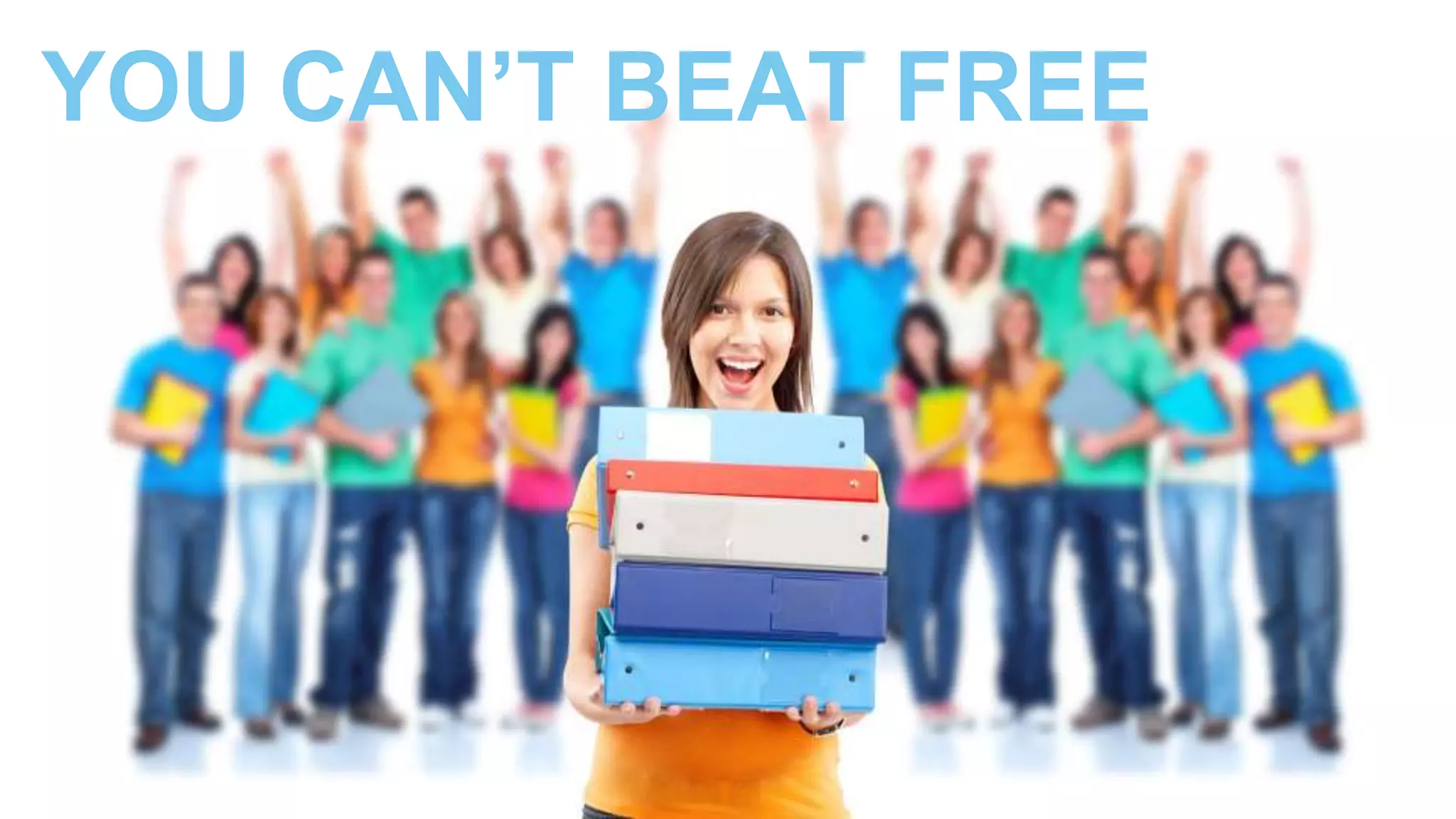 YOU CAN’T BEAT FREE
 