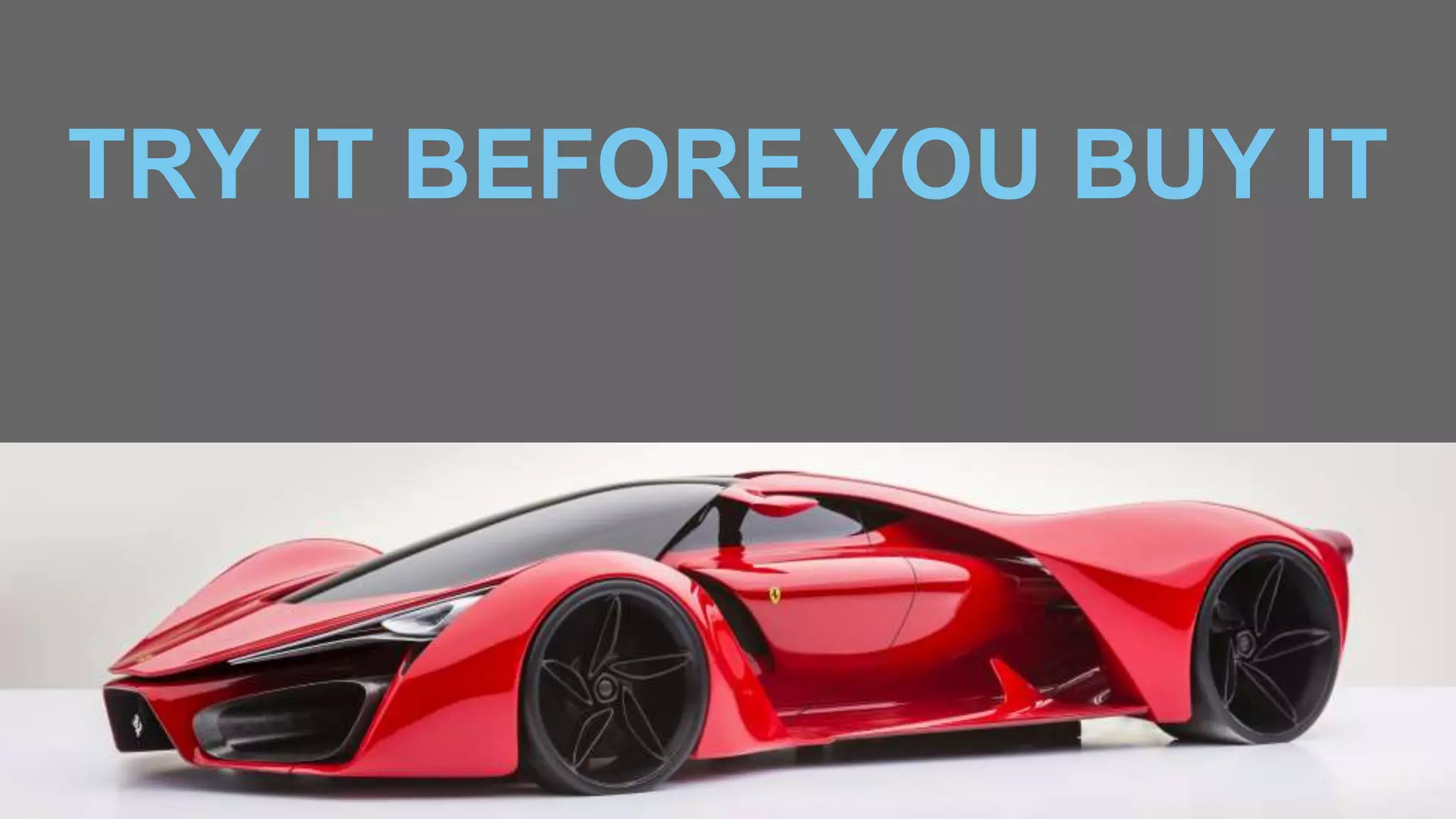 TRY IT BEFORE YOU BUY IT
 