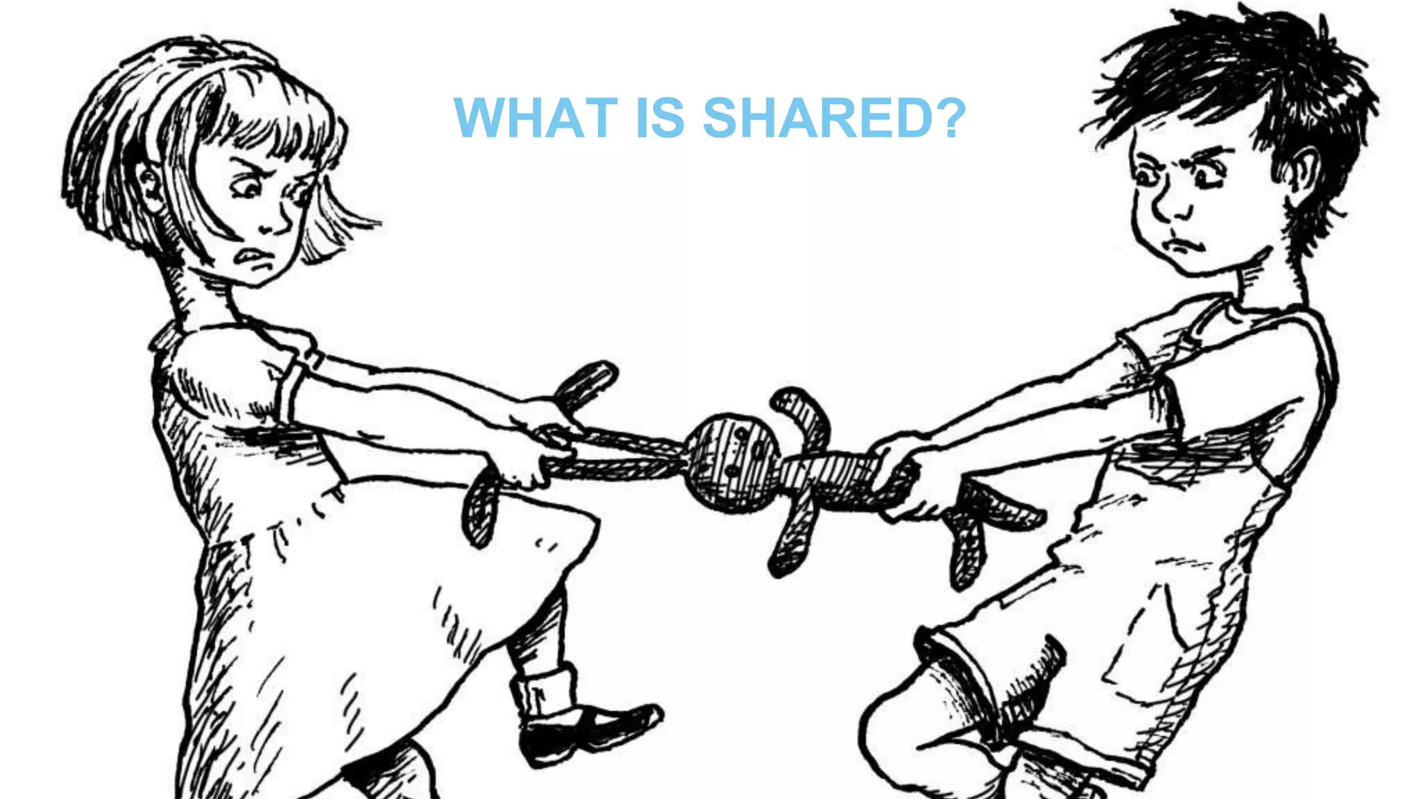 WHAT IS SHARED?
 