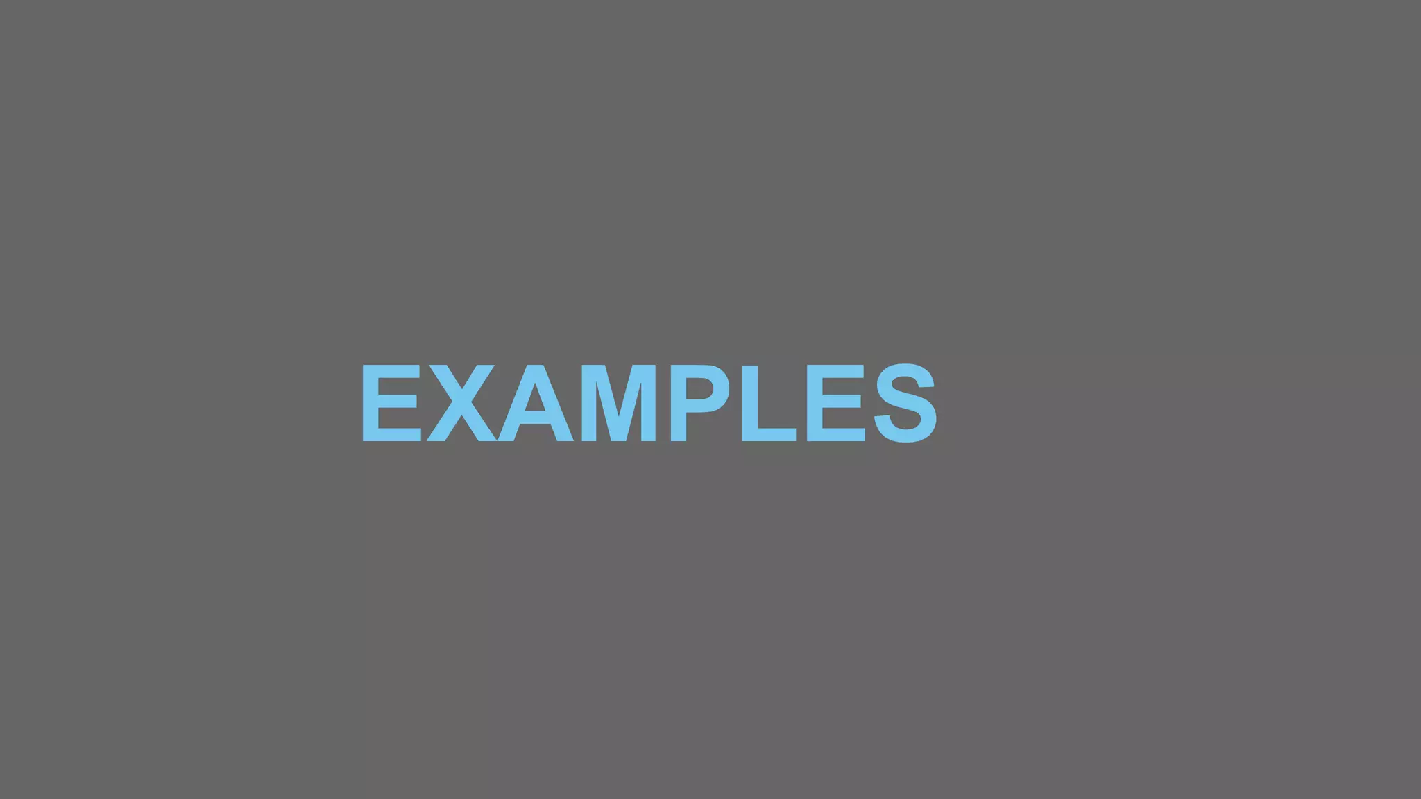 EXAMPLES
 