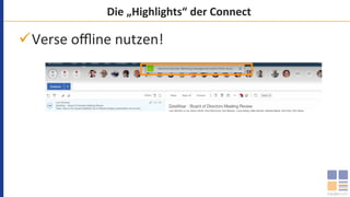 Die	„Highlights“	der	Connect	
ü Verse	oﬄine	nutzen!	
 