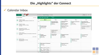 Die	„Highlights“	der	Connect	
ü  Calendar	Inbox	
 