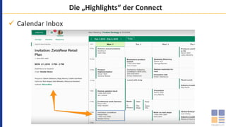 Die	„Highlights“	der	Connect	
ü  Calendar	Inbox	
 