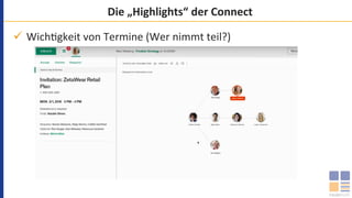 Die	„Highlights“	der	Connect	
ü  Wich`gkeit	von	Termine	(Wer	nimmt	teil?)	
 