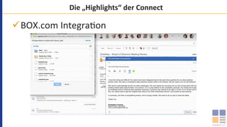 Die	„Highlights“	der	Connect	
ü BOX.com	Integra`on	
 