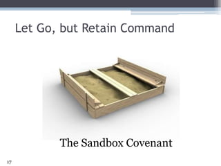 Let Go, but Retain Command<br />The Sandbox Covenant<br />17<br />