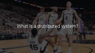 What is a distributed system?
 