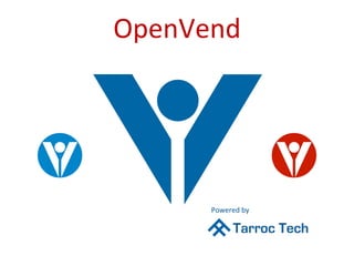 OpenVend	
  
Powered	
  by	
  	
  
 