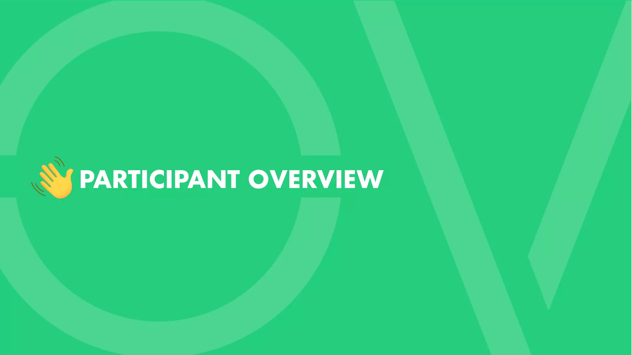 PARTICIPANT OVERVIEW
 