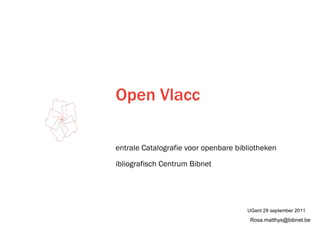 Open Vlacc ,[object Object],[object Object],UGent 29 september 2011 [email_address] 