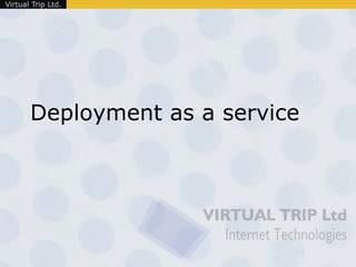 Deployment as a service 