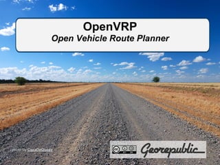 OpenVRP
Open Vehicle Route Planner
photo by CasaDeQueso
 