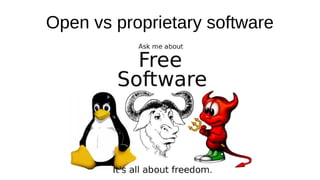 Open vs proprietary software
 