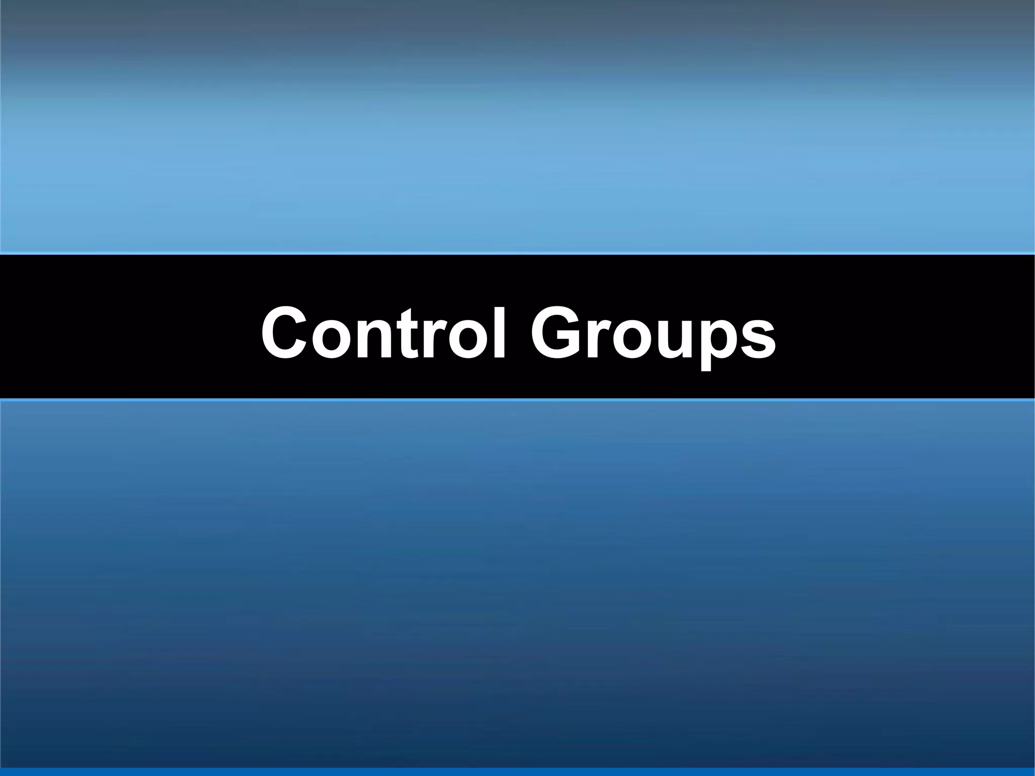 Control Groups
 
