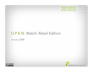 O.P.E.N. Watch: Retail Edition
January 2008
 