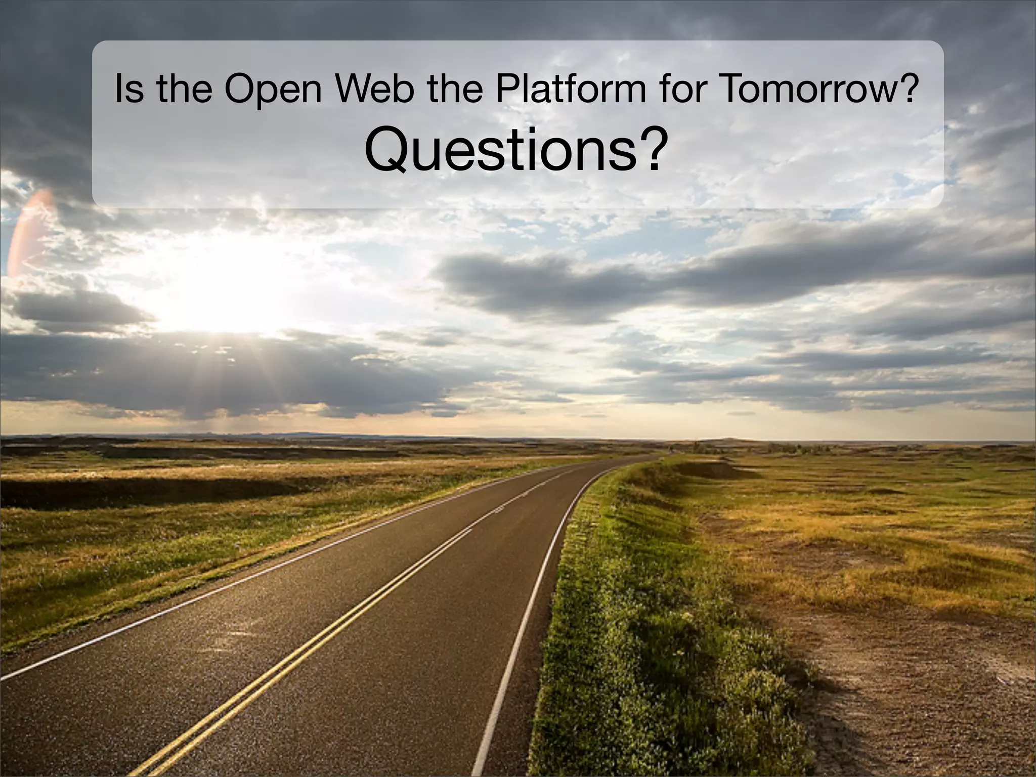 Is the Open Web the Platform for Tomorrow