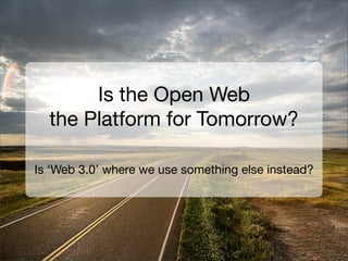 The Case for the Open Web
    Is web 3.0 where we give up and use something else?




© Sitepen Inc. 2008. All Rights Reserved