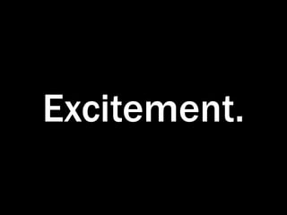 Excitement.
 