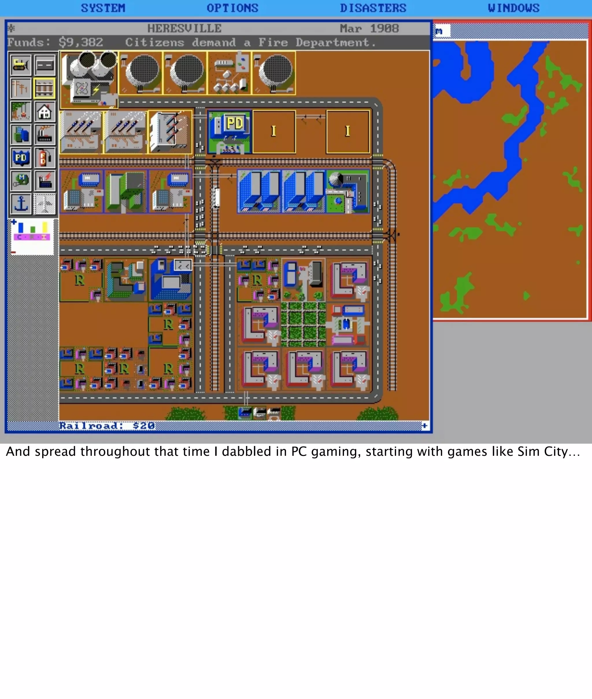 And spread throughout that time I dabbled in PC gaming, starting with games like Sim City…
 