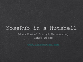NoseRub in a Nutshell ,[object Object],[object Object],[object Object]