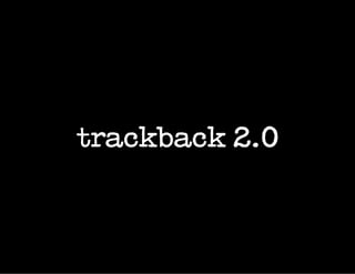 trackback 2.0
 