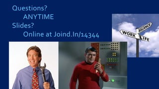 Questions?
ANYTIME
ݺߣs?
Online at Joind.In/14344
 